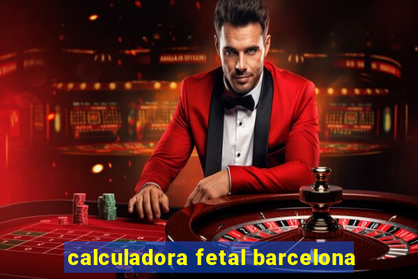 calculadora fetal barcelona